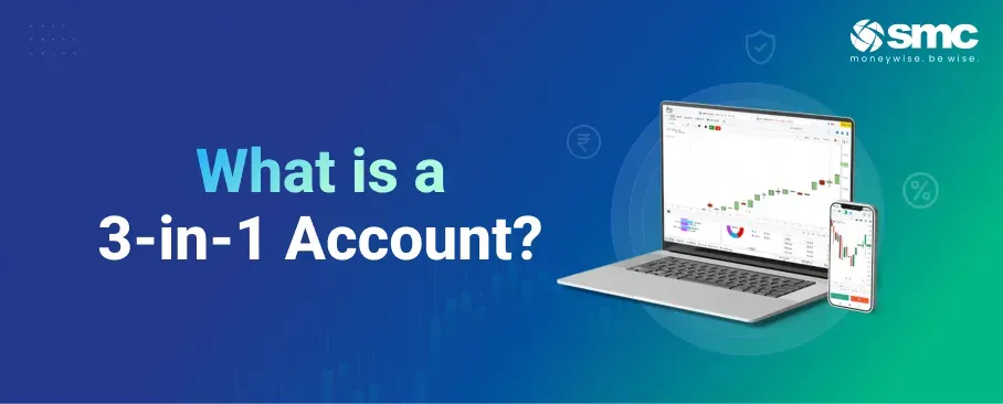3 in 1 Account: Meaning, Features, Benefits, and How It Works
