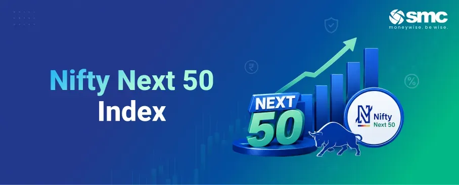 Nifty Next 50 Index: Meaning, Stocks List, Returns & How to Invest