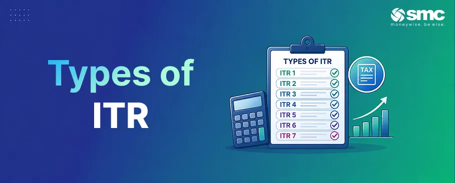 Types of ITR Forms in India: Which ITR Form Should You File?