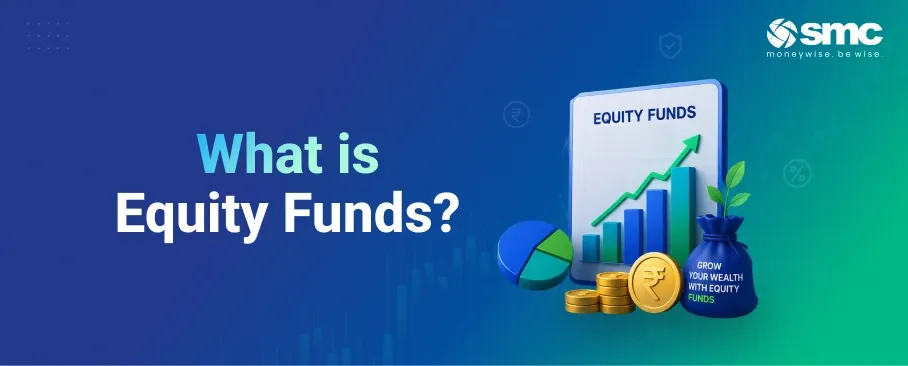 What Is an Equity Fund? Meaning, Types, Benefits, and Things to Know Before Investing