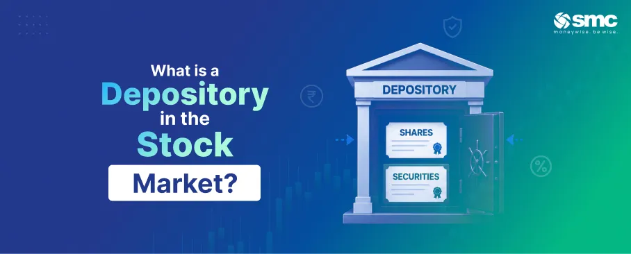 What is a Depository in the Stock Market? Meaning, Types, Functions and Benefits